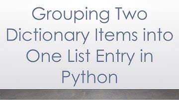 Grouping Two Dictionary Items into One List Entry in Python