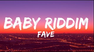 Fave  - Baby Riddim (Lyrics)| My baby, bad, my baby good, my baby all the things i need. Resimi