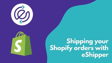How to Ship Shopify Orders with eShipper | eShipper 2.0