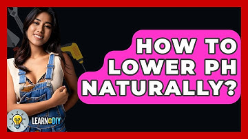 How To Lower PH Naturally? - LearnToDIY360.com