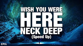 Wish You Were Here - Neck Deep (Speed Up) Lyrics