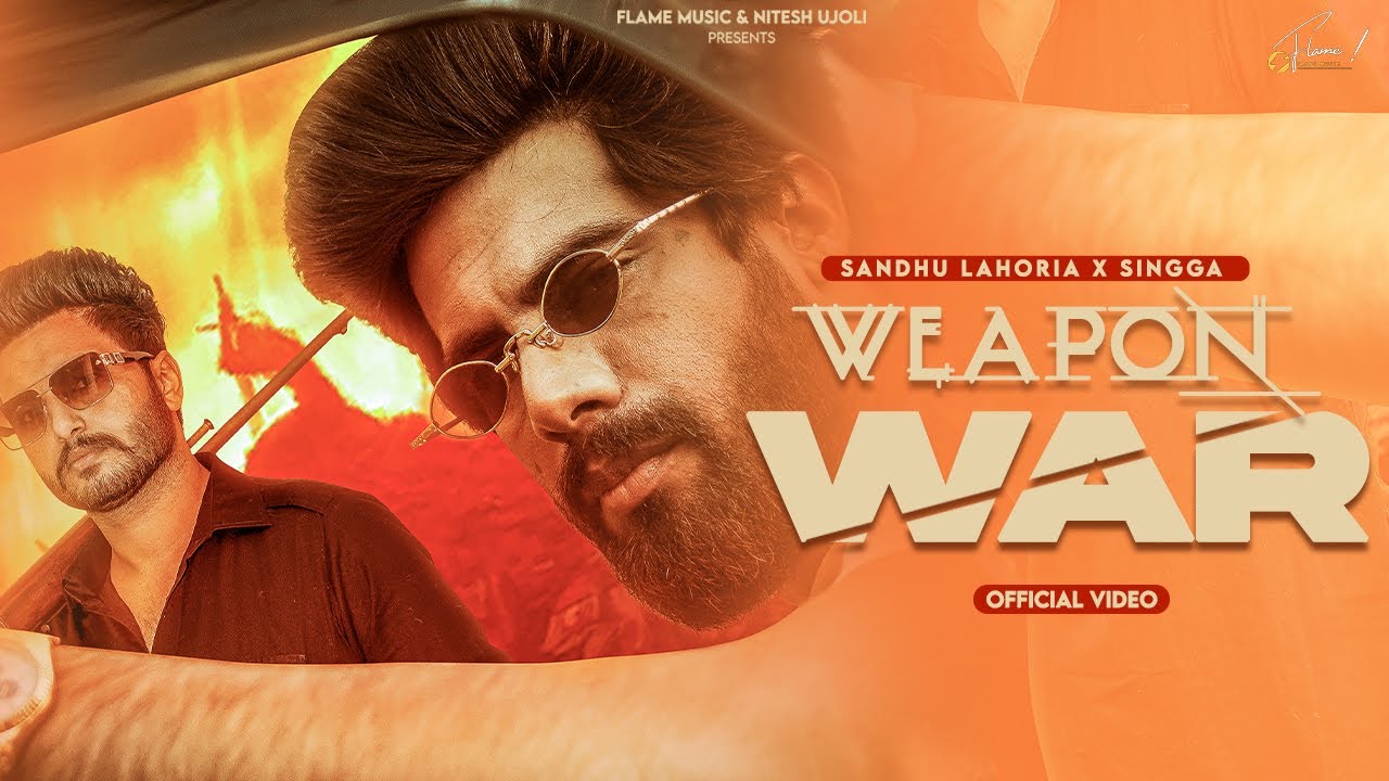 Weapon War (Official Video) : Sandhu Lahoria ft. Singga | Latest Punjabi Songs 2023 | Flame Music