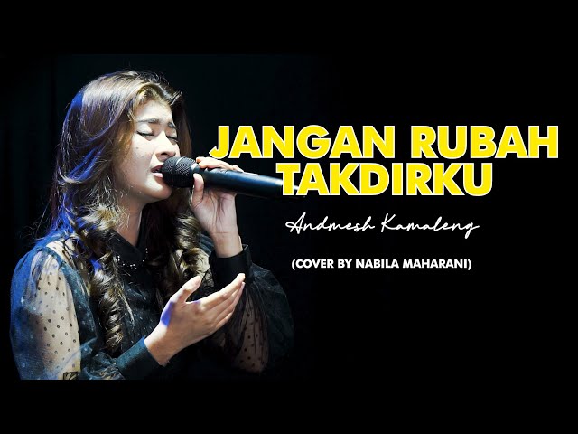 JANGAN RUBAH TAKDIRKU - ANDMESH KAMALENG | Cover by Nabila Maharani class=