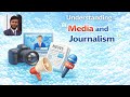 Understanding Media & Journalism | Concepts, Role and Scope