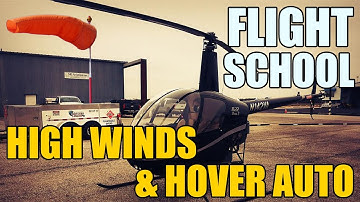 Helicopter Flight School - High Winds & Hover Autorotation