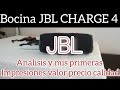 Bocina JBL CHARGE 4 Análisis y mis primeras impresiones