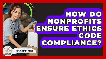 How Do Nonprofits Ensure Ethics Code Compliance? - The Nonprofit Digest