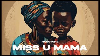 Video thumbnail of "Hanstone - Miss u mama ( Official Audio )"