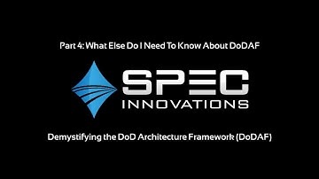 Demystifying DoDAF 2.02 - What Else Do I Need To Know About DoDAF?