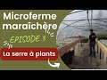 Microferme marachre sur  petite surface pisode 3  la serre  plants