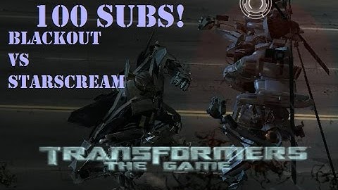 (100 Subs) Transformers The Game Mods | Blackout VS Starscream
