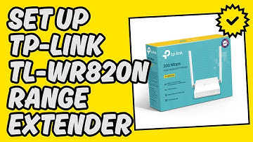 [Easy Guide] Set Up TP-Link TL-WR820N Range Extender