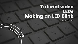 Tutorial Video (LEDs 2/4)- Making an LED Blink