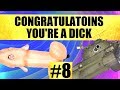 Congratulations, You're A Dick #8