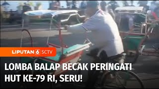 Seru! Puluhan Tukang Becak Adu Gowes jadi yang Paling Cepat Sampai Finish | Liputan 6