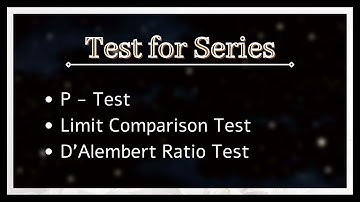 P-Test, Limit Comparison Test, Ratio Test | Test to Check Convergence/Divergence of Series