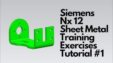 Siemens Nx 12 - Sheet Metal Training Exercises Tutorial #1