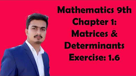 AJK Text Book. Maths 9th. Ch. 1. Matrices & Determinants. Exercise. 1.6