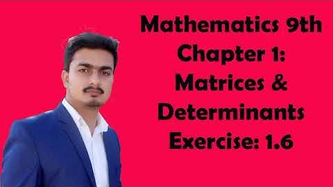 AJK Text Book. Maths 9th. Ch. 1. Matrices & Determinants. Exercise. 1.6