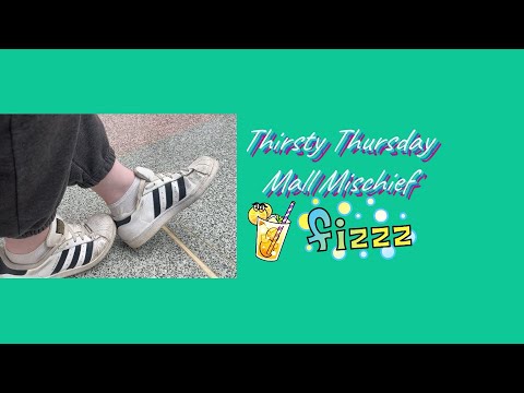Thirsty Thursday: Mall Mischief