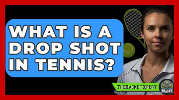 What Is A Drop Shot In Tennis? - The Racket Xpert