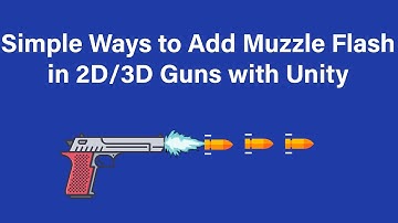 Simple Ways to Add Muzzle Flash in 2D Guns with Unity | Unity3D Quick Tips: 2D Muzzle Flash Trick