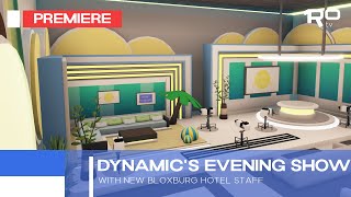 Roblox / DYNAMIC's EVENING SHOW with NEW BLOXBURG HOTEL STAFF / RoTV