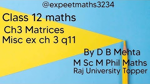 Class 12 maths  | Chapter 3 Matrices | NCERT Book | Miscellaneous exercise on ch 3 q11