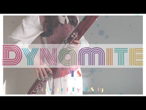 Dynamite　/　BTS【fagotto/bassoon cover】