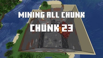 Mining all the chunks in Minecraft    (Chunk 23)