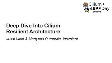Deep Dive Into Cilium Resilient Architecture - Jussi Mäki & Martynas Pumputis, Isovalent