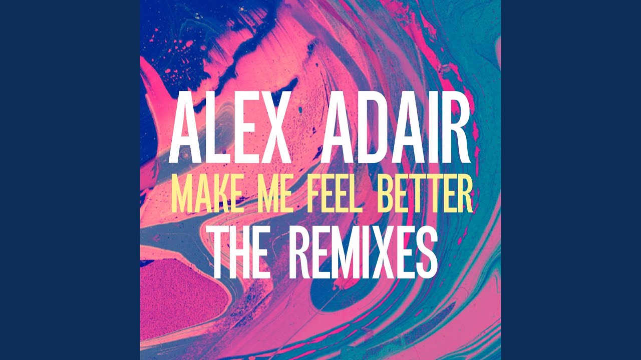 You make me feel the best. Alex Adair. Alex Adair make me feel better. Make me feel better Александер Адаир. Alex Adair make me feel better девушки.