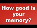 CAN YOU ANSWER THESE MEMORY QUESTIONS?