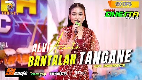 ALVI ANANTA - BANTALAN TANGANE|| NEW DHESTA MUSIC || LIVE TAMBAKREJO