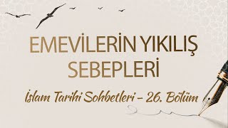 Mervan Bin Muhammed Dönemi Ve Emevilerin Yıkılış Sebepleri İslam Tarihi Sohbetleri 26. Bölüm