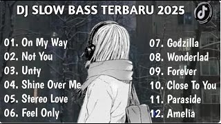 DJ SLOW BASS TERBARU 2025 || DJ VIRAL TIKTOK 2025 | DJ SLOW FULL ALBUM TIKTOK REMIX TERBARU 2025
