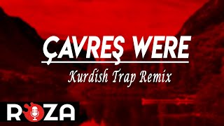 Çavreş Were | Kurdish Trap Remix | Aliş Yaşar