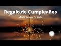 Meditación para tu CUMPLEAÑOS - Luz, Paz, Armonía - AMOR PROPIO - Valorarse y Apreciarse - Tu REGALO