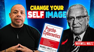How to Change Your Self Image | Maxwell Maltz