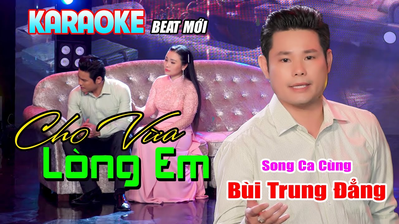 KARAOKE / CHO VỪA LÒNG EM / Hát Với BÙI TRUNG ĐẲNG - Thiếu Giọng Nữ