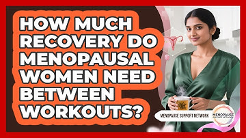 How Much Recovery Do Menopausal Women Need Between Workouts? - Menopause Support Network