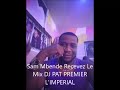 Sam Mbende Recevez Le Mix DJ PAT PREMIER L