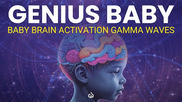 Brain Activation Music for Babies: Gamma Waves for 100% Brain Activation