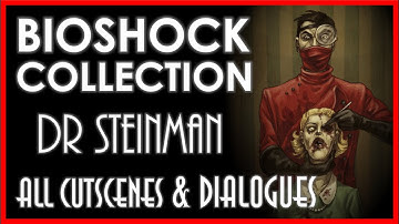 BIOSHOCK COLLECTION DR STEINMAN - All Cutscenes, Dialogues & Audio Logs [PC 4K 60FPS]