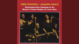 Video thumbnail of "Mississippi Fred McDowell - Just A Little More Faith"