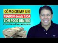 Como Crear un Negocio desde Casa con Poco Dinero - 3 Tips Definitivos!