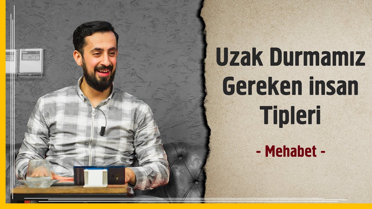 Uzak Durmamız Gereken İnsan Tipleri - Mehabet | Mehmet  Yıldız 