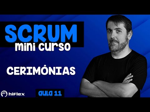 Mini Curso Scrum - Aula 11 - Cerimônias