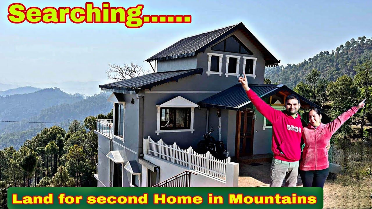 UK 3 | Searching Property in Uttarakhand | For Second Home in Mountains |