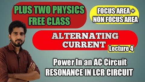 Alternating Current in class 12 Physics | Lecture 4 | Focus area + Non Focus Area